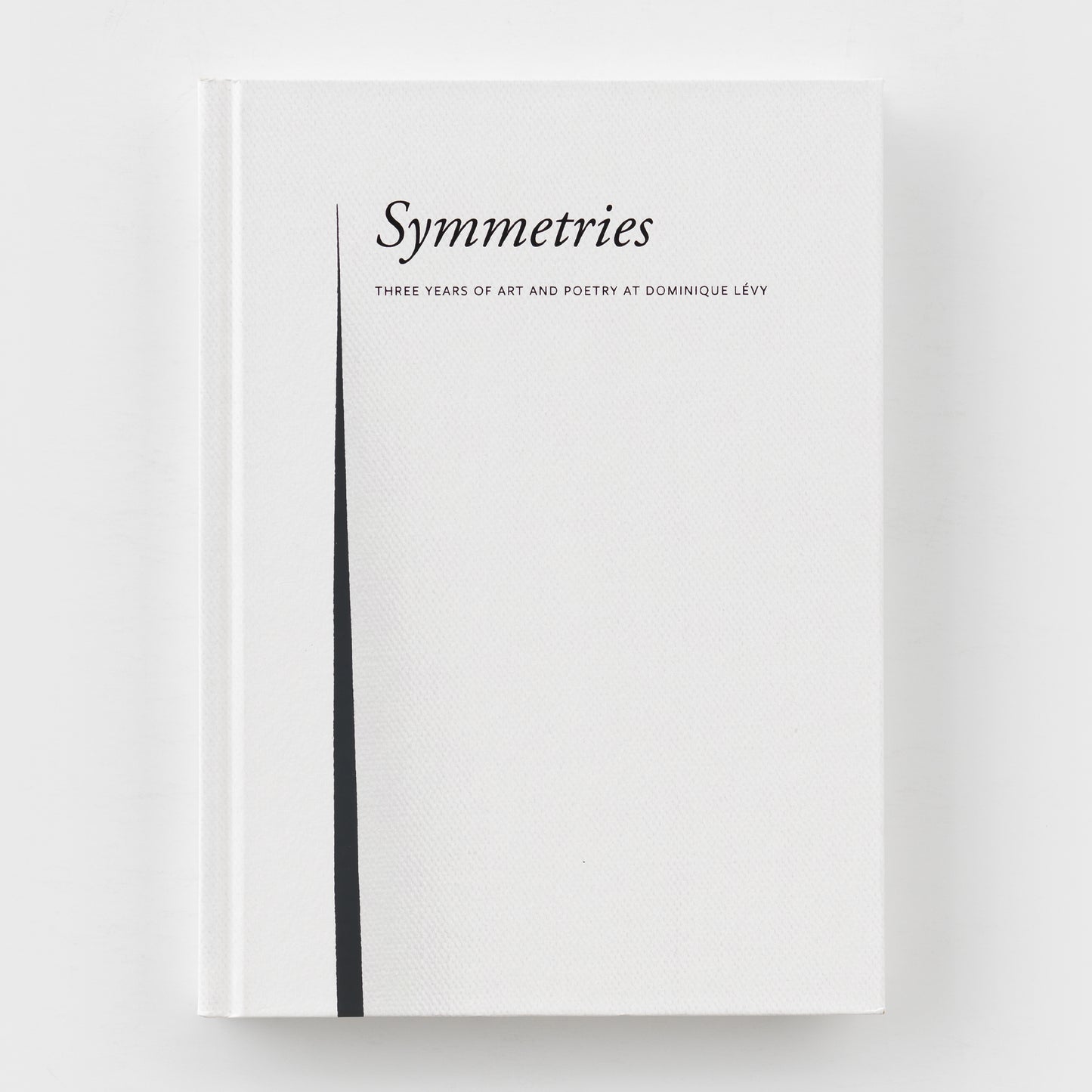 Symmetries: Three Years of Art and Poetry at Dominique Levy