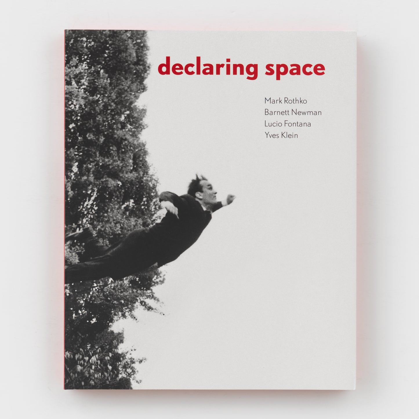 Declaring Space: Mark Rothko, Barnett Newman, Lucio Fontana, Yves Klein