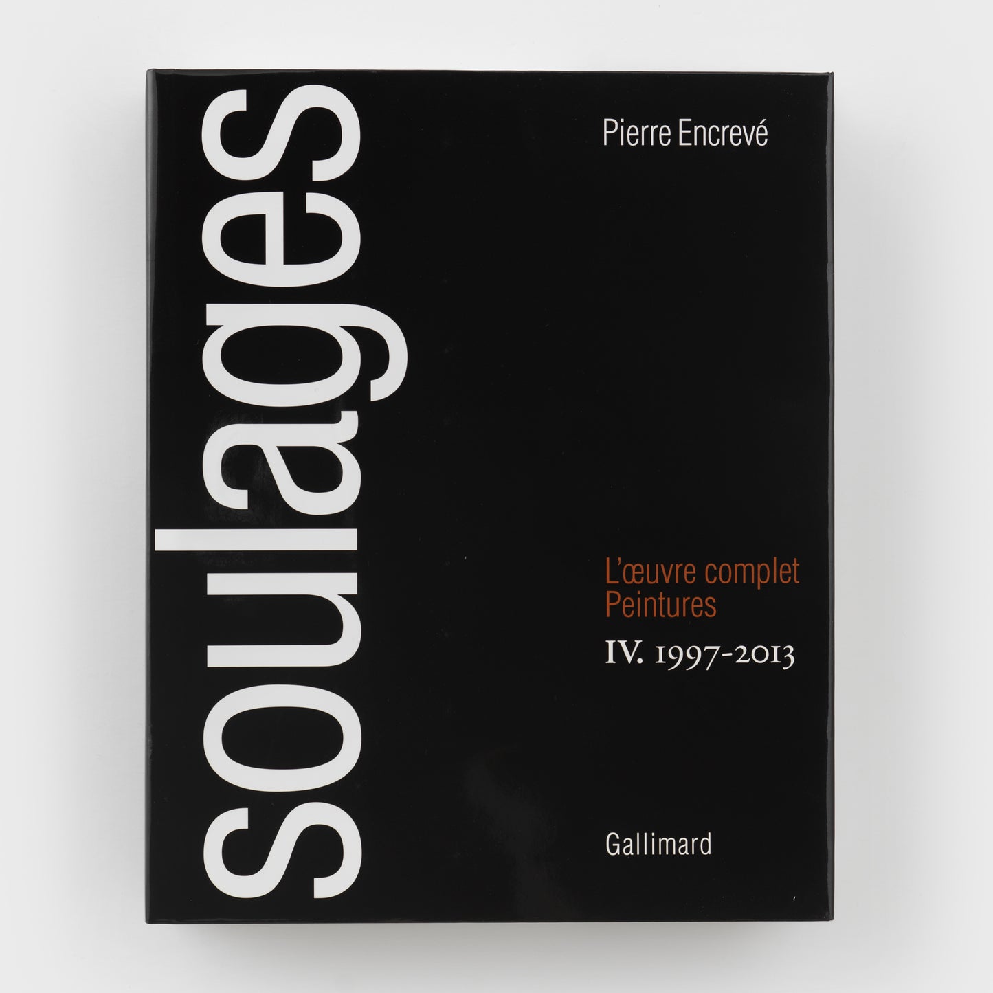 Soulages: L'oeuvre complet Peintures, 1997–2013, vol. IV